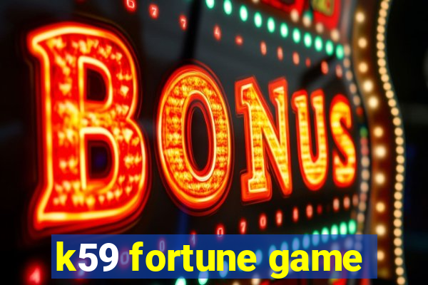 k59 fortune game